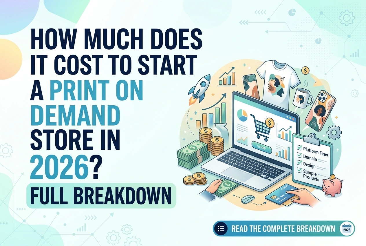 How Much Does It Cost to Start a Print on Demand Store in 2026? Full Breakdown